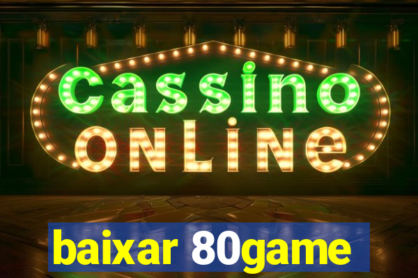 baixar 80game